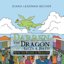 Darren the Dragon Gets a Bath : How to Bathe a Dragon