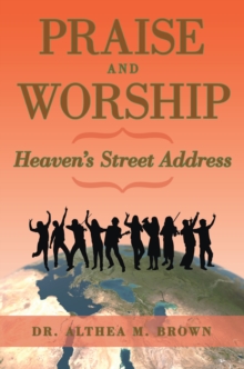 Praise and Worship: Heaven'S Street Address