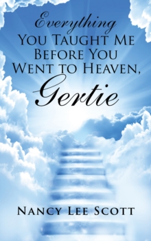 Everything You Taught Me Before You Went to Heaven, Gertie