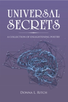 Universal Secrets : A Collection of Enlightening Poetry