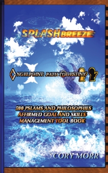 Splash Breeze the Angel Point Path Destiny Collection : 500 Affirmed Philosophy Goals and Skillls Management Tool Book