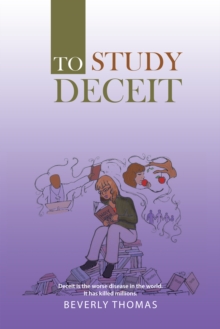 To Study Deceit : Deceit Is the Worse Disease in the World. It Has Killed Millions.