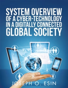 System Overview of Cyber-Technology in a Digitally Connected Global Society