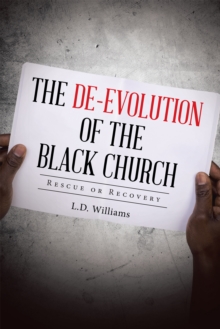 The De-Evolution of the Black Church : Rescue or Recovery