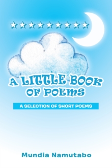 A Little Book of Poems : A Compilation of Short Poems