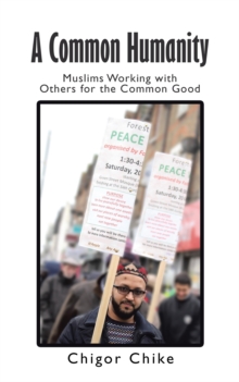 A Common Humanity : Muslims Working with Others for the Common Good