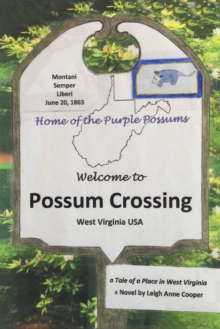 Possum Crossing : A Tale of a Place in West Virginia