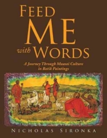 Feed Me with Words : A Journey Through Maasai Culture