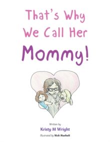 That'S Why We Call Her Mommy!