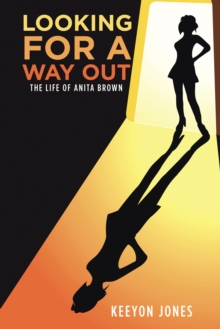 Looking for a Way Out : The Life of Anita Brown