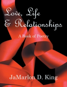 Love, Life & Relationships : A Book of Poetry