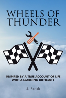 Wheels of Thunder : Inspired by a True Account of Life with a Learning Difficulty