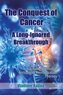 The Conquest of Cancer-A Long-Ignored Breakthrough : Autologous Tissue Anticancer Immunization Therapy