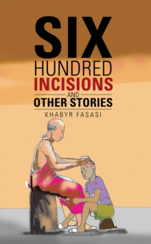 Six Hundred Incisions and Other Stories