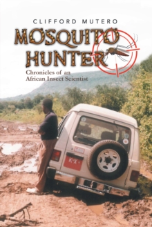 Mosquito Hunter : Chronicles of an African Insect Scientist