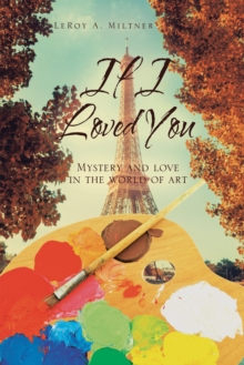 If I Loved You : Mystery and Love in the World of Art