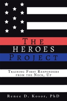 The Heroes Project : Proactive Psychological Fitness Training to Prevent First Responder Ptsd, Depression, & Anxiety