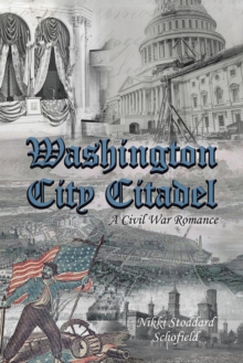 Washington City Citadel : A Civil War Romance