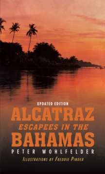 Alcatraz Escapees in the Bahamas : Updated Edition