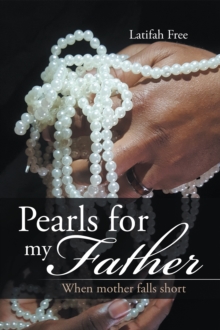 Pearls for My Father : When Mother Falls Short