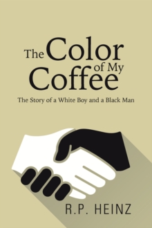 The Color of My Coffee : The Story of a White Boy and a Black Man