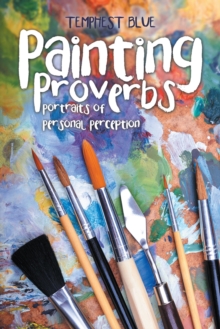 Painting Proverbs : Portraits of Personal Perception