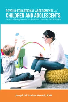 Psycho-Educational Assessments of Children and Adolescents : Practical Suggestions for Teachers, Parents and Students