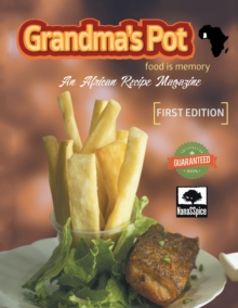 Grandma'S Pot: Food Is Memory : An African Recipe Magazine