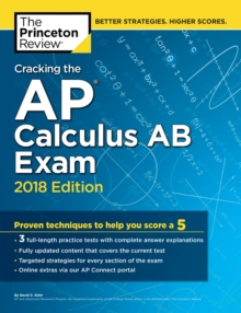 Cracking the AP Calculus AB Exam, 2018 Edition, Paperback / softback Book Cracking the AP Calculus AB Exam, 2018 Edition, Paperback / softback Book