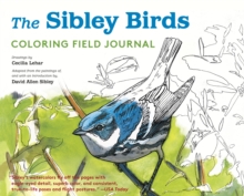 Sibley Birds Coloring Book : Drawings by Cecilia Lehar Adapted from the Paintings of David Allen Sibley, Hardback Book Sibley Birds Coloring Book : Drawings by Cecilia Lehar Adapted from the Paintings of David Allen Sibley, Hardback Book