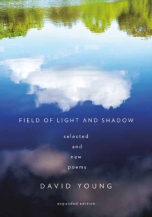 Field of Light and Shadow : Selected and New Poems, Expanded Edition