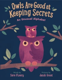 Owls are Good at Keeping Secrets : An Unusual Alphabet, Hardback Book Owls are Good at Keeping Secrets : An Unusual Alphabet, Hardback Book