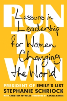 Run To Win : Lessons in Leadership for Women Changing the World