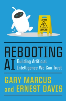 Rebooting AI : Building Artificial Intelligence We Can Trust, Hardback Book Rebooting AI : Building Artificial Intelligence We Can Trust, Hardback Book