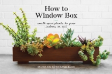 How to Window Box : Small-Space Plants to Grow Indoors or Out