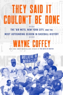 They Said It Couldn't Be Done : The '69 Mets, New York City, and the Most Astounding Season in Baseball History, Hardback Book They Said It Couldn't Be Done : The '69 Mets, New York City, and the Most Astounding Season in Baseball History, Hardback Book