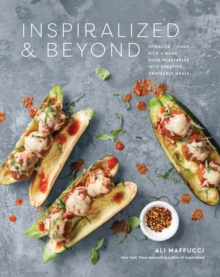 Inspiralized And Beyond : Spiralize, Chop, Rice, and Mash Your Vegetables into Creative, Craveable Meals, Paperback Book Inspiralized And Beyond : Spiralize, Chop, Rice, and Mash Your Vegetables into Creative, Craveable Meals, Paperback Book