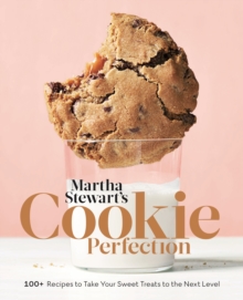 Martha Stewart's Cookie Perfection : 100+ Recipes to Take Your Sweet Treats to the Next Level