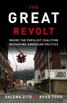Great Revolt : Inside the Populist Coalition Reshaping American Politics, Hardback Book Great Revolt : Inside the Populist Coalition Reshaping American Politics, Hardback Book