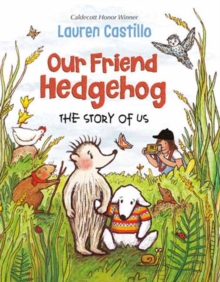 Our Friend Hedgehog : The Story of Us, Hardback Book Our Friend Hedgehog : The Story of Us, Hardback Book
