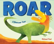 Roar : A Dinosaur Tour, Hardback Book Roar : A Dinosaur Tour, Hardback Book