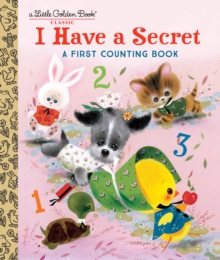 I Have a Secret : A First Counting Book, Hardback Book I Have a Secret : A First Counting Book, Hardback Book