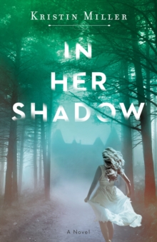 In Her Shadow : A Novel