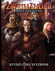 ZWEIHANDER Grim & Perilous RPG : Revised Core Rulebook