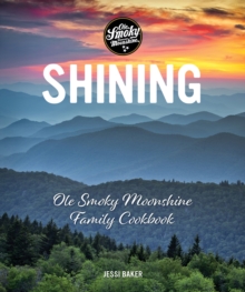 Shining : Ole Smoky Moonshine Family Cookbook