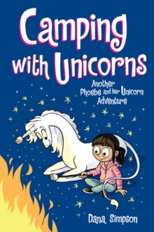 Camping With Unicorns : Another Phoebe And Her Unicorn Adventure