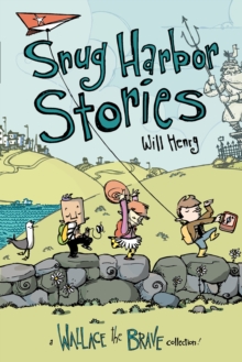 Snug Harbor Stories : A Wallace the Brave Collection!