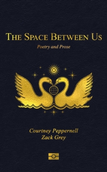 The Space Between Us : Poetry and Prose