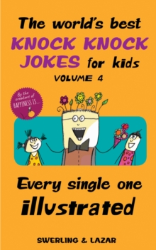 The World's Best Knock Knock Jokes for Kids Volume 4 : Every Single One Illustrated