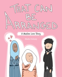 That Can Be Arranged : A Muslim Love Story